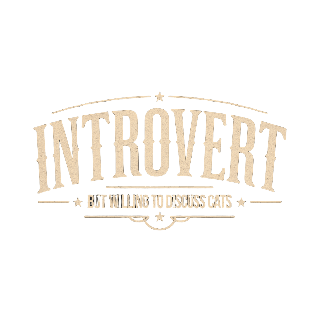 vintage style design reading "INTROVERT" with small text "but willing to discuss cats", minimalist, on black background