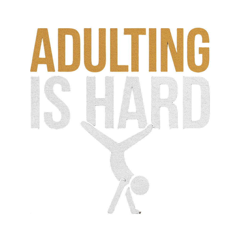 clean design reading "ADULTING IS HARD" with stick figure, minimalist humor, on black background, t-shirt graphic