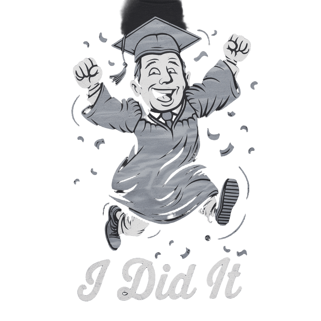funny design reading "I DID IT" with graduation cap and confetti, humorous achievement, on black background, t-shirt design