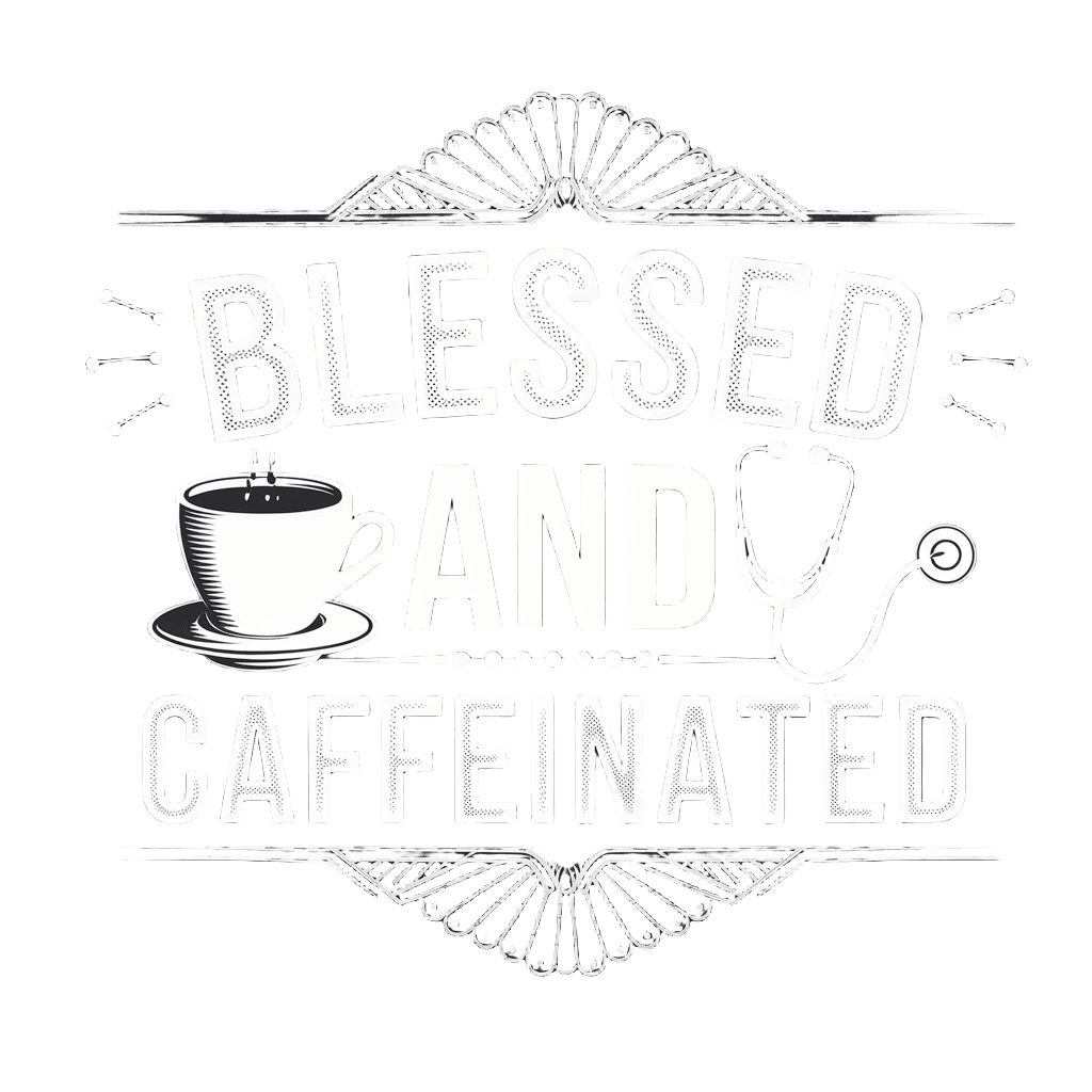 vintage stamp reading "BLESSED AND CAFFEINATED" with coffee and stethoscope, nurse life, on black background