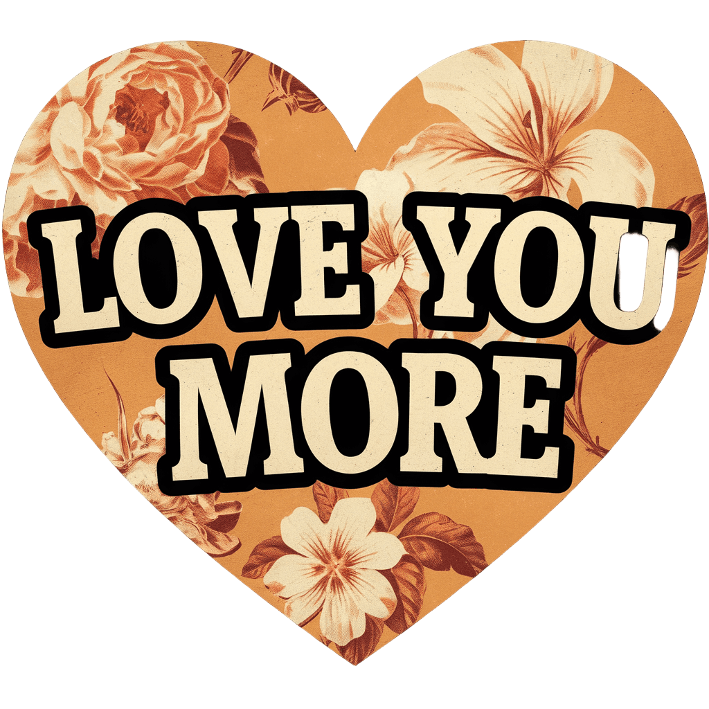 retro heart design reading "LOVE YOU MORE" with vintage flower illustrations, warm romantic style, on black background, t-shirt design